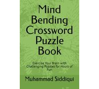 Mind Bending Crossword Puzzle Book: Exercise Your Brain with Challenging Puzzles for Hours of Fun