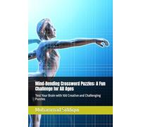 Mind-Bending Crossword Puzzles: A Fun Challenge for All Ages: Test Your Brain with 100 Creative and Challenging Puzzles