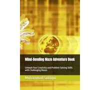 Mind-Bending Maze Adventure Book: Unleash Your Creativity and Problem-Solving Skills with Challenging Mazes