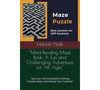 "Mind-Bending Maze Book: A Fun and Challenging Adventure for All Ages": "Get Lost in the Excitement of Solving Complex Mazes and Unleash Your Creativity"