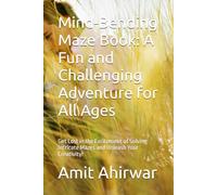 Mind-Bending Maze Book: A Fun and Challenging Adventure for All Ages: Get Lost in the Excitement of Solving Intricate Mazes and Unleash Your Creativity!