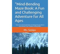 "Mind-Bending Maze Book: A Fun and Challenging Adventure for All Ages: "Get Lost in the Excitement of Solving Intricate Mazes and Unleash Your Problem-Solving Skills"