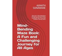 Mind-Bending Maze Book: A Fun and Challenging Journey for All Ages: Get Lost in the Adventure of Solving Intricate Mazes and Boost Your Focus and Problem-Solving Skills