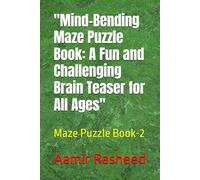 "Mind-Bending Maze Puzzle Book: A Fun and Challenging Brain Teaser for All Ages": Maze Puzzle Book-2