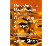 Mind-Bending Maze Puzzles: A Fun and Challenging Adventure for All Ages: Navigate through intricate mazes and unlock your problem-solving skills with this interactive book
