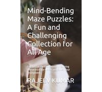 Mind-Bending Maze Puzzles: A Fun and Challenging Collection for All Age: Get Lost in the Excitement of Solving These Intricate Mazes and Boost Your Brainpower