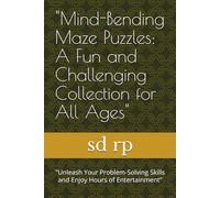 "Mind-Bending Maze Puzzles: A Fun and Challenging Collection for All Ages": "Unleash Your Problem-Solving Skills and Enjoy Hours of Entertainment"