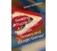 "Mind Bending Puzzle Book: A Collection of Brain Teasers and Logic Games": "Challenge Your Mind and Sharpen Your Skills with Over 100 Puzzles"