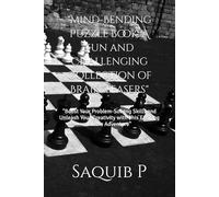 "Mind-Bending Puzzle Book: A Fun and Challenging Collection of Brain Teasers": "Boost Your Problem-Solving Skills and Unleash Your Creativity with This Exciting Puzzle Adventure"