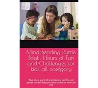 Mind-Bending Puzzle Book: Hours of Fun and Challenges for kids all category: Dive into a world of brain-teasing puzzles and games that will keep you entertained for hours on end