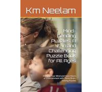 Mind-Bending Puzzles: A Fun and Challenging Puzzle Book for All Ages: Sharpen Your Mind and Have Hours of Entertainment with These Brain-Teasing Puzzles
