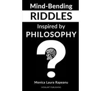 Mind-Bending Riddles Inspired by Philosophy | With Answers and Explanations | Philosophical Riddles | Philosophy in Rhymes: Concepts from Plato, ... Epicurus, Buddhism, Rumi | Rhymed Riddles