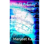 "Mind-Bending Sudoku Puzzle Book: Challenge Your Brain with 100+ Puzzles": "Improve Your Logic and Focus with Engaging Sudoku Challenges for All Levels"