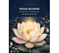 Mind Bloom: An Affirmation Coloring Journey to Grow Something Beautiful Within