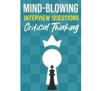 Mind Blowing Interview Questions: Critical Thinking, Interview Questions Asked By Global Companies And In Fang Interviews, New Edition