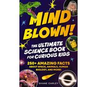 Mind Blown! The Ultimate Science Book for Curious Kids 250+ Amazing Facts About Space, Animals, Human Biology, and More! - Shane Carley - Applesauce Press - ebook (ePub) - Livre
