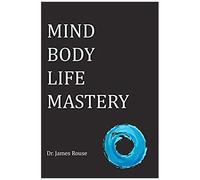 Mind Body Life Mastery