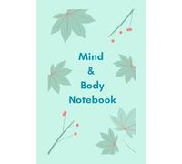 Mind & Body Notebook: All in One notebook to track Physical, Mental and Emotional Health