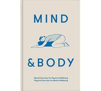 Mind & Body: Physical Exercises for Mental Wellbeing; Mental Exercises for Physical Wellbeing