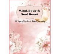 Mind Body & Soul Reset: 30 Days of Self Care and Guided Journaling