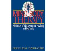 Mind-Body Therapy. Methods of Ideodynamic Healing in Hypnosis