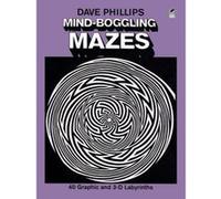 Mind-Boggling Mazes: Forty Graphic and Three-D Labyrinths