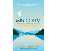Mind Calm: The Modern-Day Meditation Technique that Proves the Secret to Success is Stillness Newbigging, Sandy (Auteur)