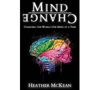 Mind Change: Changing The World One Mind At A Time
