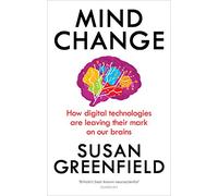 Mind Change: How digital technologies are leaving their mark on our brains