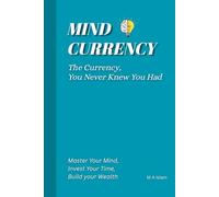 Mind Currency: The Currency, You Never Knew You Had