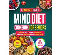 Mind Diet Cookbook For Seniors: 2000 Days of Easy, Quick And Delicious To Boost Your Brain Health And Fight Cognitive Decline