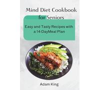 Mind Diet Cookbook for Seniors: Easy and Tasty Recipes with a 14-Day Meal Plan