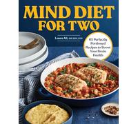 MIND Diet for Two: 65 Perfectly Portioned Recipes to Boost Your Brain Health