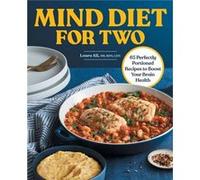 Mind Diet for Two 65 Perfectly Portioned Recipes to Boost Your Brain Health by Laura Ali Laura Ali (Auteur)
