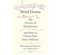Mind Drama The Science of Rumination and How to Outwit Your Inner Defeatist - Donna Jackson Nakazawa - Harmony - ebook (ePub) - Livre
