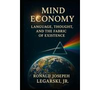 Mind Economy: Language, Thought, and the Fabric of Existence