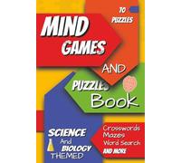 Mind Games and Puzzle Books: Science and Biology Themed , Crosswords , Word Search and More | 6x9 in , 70 Puzzles |