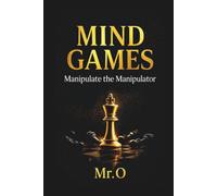 MIND GAMES: MANIPULATE THE MANIPULATOR