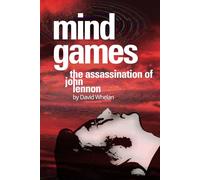 Mind Games: The Assassination of John Lennon