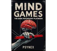 Mind Games: The Dark Psychology Playbook