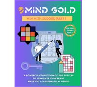MIND GOLD - WIN WITH SUDOKU PART 1: A POWERFUL COLLECTION OF 500 PUZZLES TO STIMULATE YOUR BRAIN, MAKE YOU A MATHEMATICAL GENIUS
