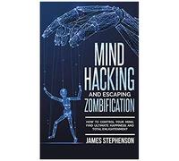 Mind Hacking And Escaping Zombification