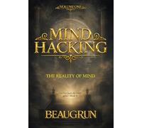 MIND HACKING - VOLUME ONE: THE REALITY OF MIND