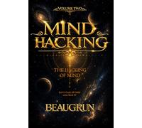 MIND HACKING VOLUME TWO: THE HACKING OF MIND