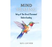 Mind Healing: Way of the Great Perennial Understanding