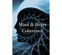 Mind & Heart Coherence - The Notebook: Align, grow and thrive. Because your head and heart deserve to be on the same page-literally!