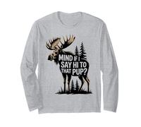 Mind If I Say Hi to That Pup? - Funny Moose Design Manche Longue