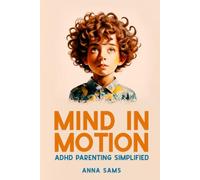Mind in Motion: ADHD Parenting Simplified