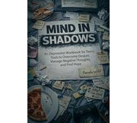 Mind in Shadows: A guided workbook for teens with depression: tools to understand your feelings, quiet negative thoughts, and find small steps forward.