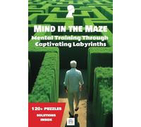 Mind in the Maze: Mental Training Through Captivating Labyrinths, Maze for Seniors and Adult ... Large Print, Gift for Vacation and Free Time